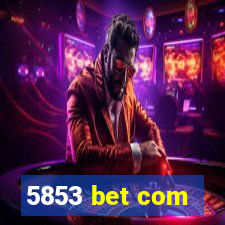 5853 bet com